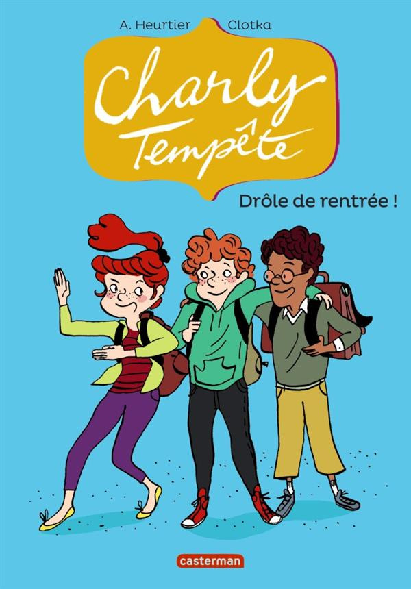 Charly Tempête Tome 2 : Drôle de rentrée !