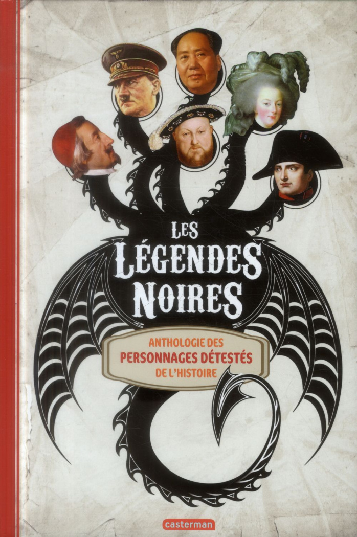 Les légendes noires. Anthologie des personnages détestés de l'Histoire