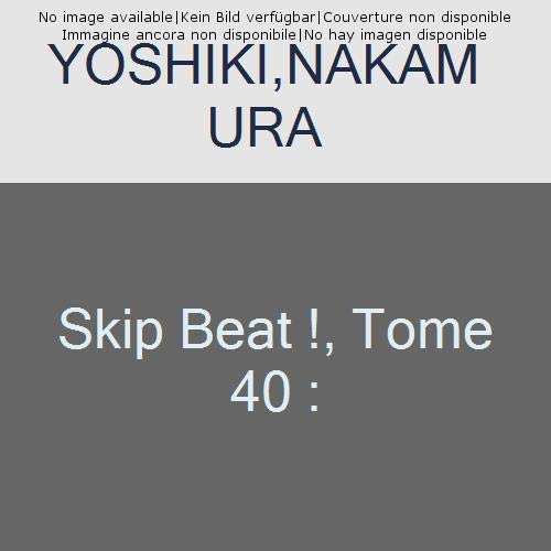 Skip Beat ! Tome 40