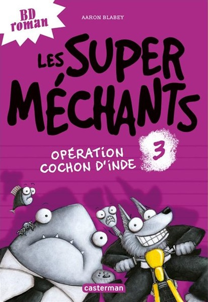 Les super méchants Tome 3 : Opération cochon d'Inde