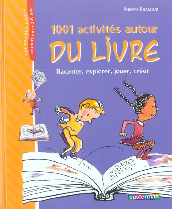 1001 activités autour du livre. Raconter, explorer, jouer, créer