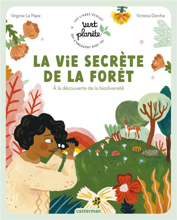 La vie secrète de la forêt. A la découverte de la biodiversité