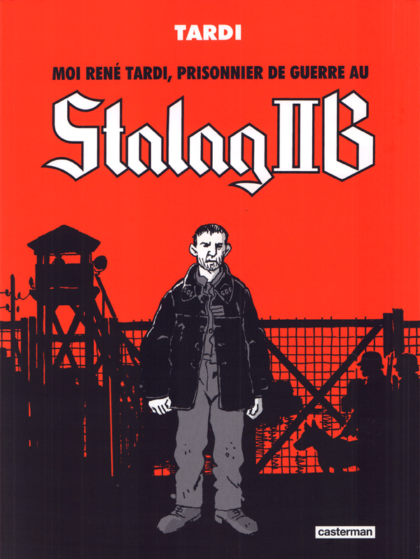 Moi René Tardi, prisonnier de guerre au Stalag IIB L'intégrale
