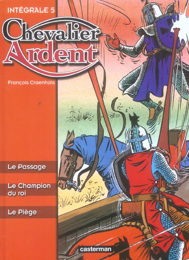 Chevalier Ardent Intégrale Tome 5 : Le Passage, Le Champion du roi, Le Piège