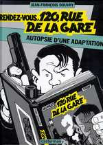 Nestor Burma : Rendez-vous 120, rue de la gare. Autopsie d'une adaptation