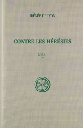 CONTRE LES HERESIES. Livre 1, Tome 2, Edition critique, Edition bilingue français-latin