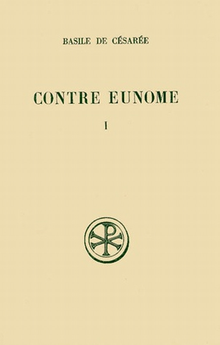CONTRE EUNOME SUIVI DE EUNOME ET APOLOGIE. Tome 1, Edition bilingue français-grec