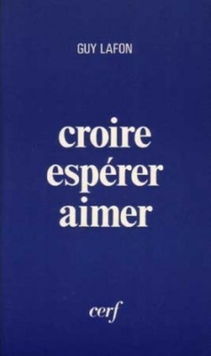 Croire, espérer, aimer. Approches de la raison religieuse