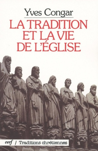 LA TRADITION ET LA VIE DE L'EGLISE. 2ème édition