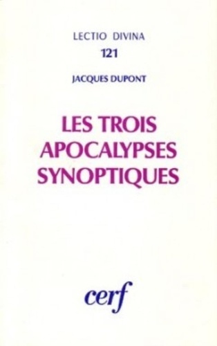 LES TROIS APOCALYPSES SYNOPTIQUES. Marc 13, Matthieu 24-25, Luc 21