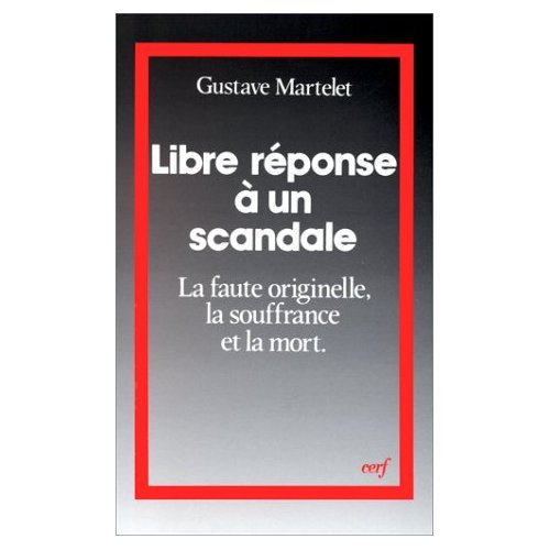 LIBRE REPONSE A UN SCANDALE. La faute originelle, la souffrance et la mort