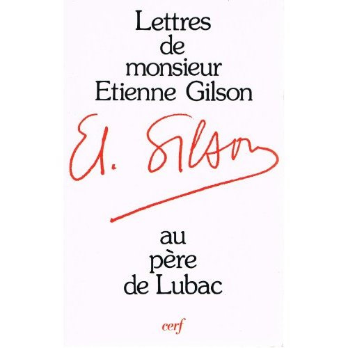 Lettres de M. Étienne Gilson adressées au P. Henri de Lubac...