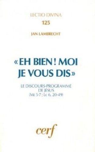 EH BIEN MOI JE VOUS DIS. Le discours-programme de Jésus