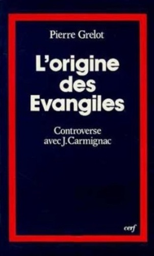 L'Origine des Évangiles. Controverse avec J. Carmignac