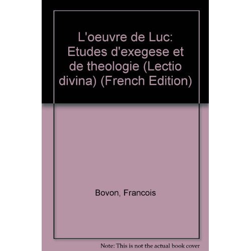 L'Oeuvre de Luc. Etudes d'exégèse et de théologie