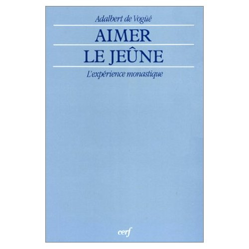 Aimer le jeûne. L'expérience monastique