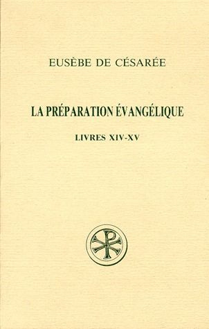 LA PREPARATION EVANGELIQUE. Livres 14 et 15, Edition bilingue français-grec
