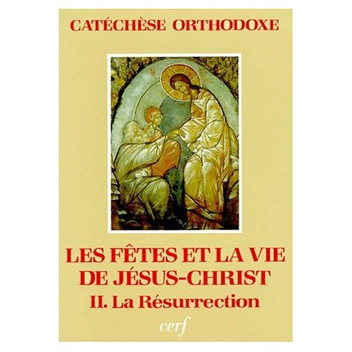 Les fêtes et la vie de Jésus-Christ. Tome 2, La Résurrection