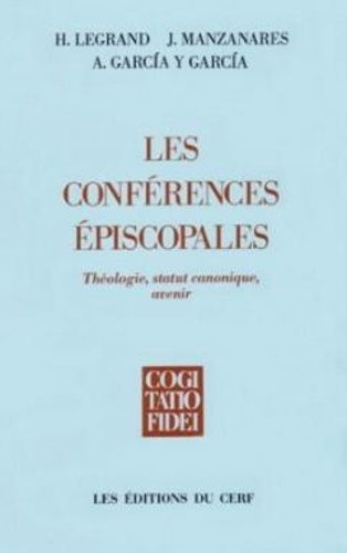 LES CONFERENCES EPISCOPALES. Théologie, statut canonique, avenir, actes du colloque international de