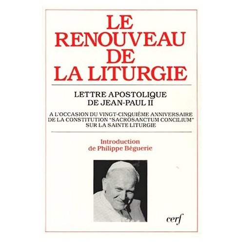 LE RENOUVEAU DE LA LITURGIE. Lettre apostolique de Jean-Paul II pour le vingt-cinquième anniversaire