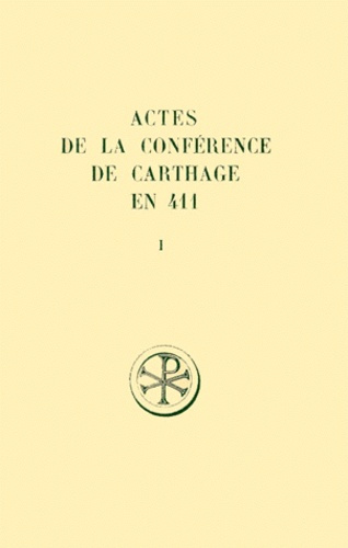 ACTES DE LA CONFERENCE DE CARTHAGE EN 411. Tome 1, Introduction générale