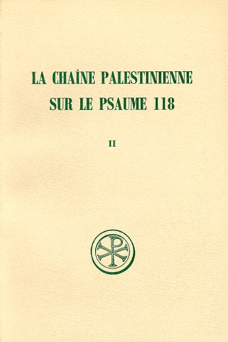 LA CHAINE PALESTINIENNE SUR LE PSAUME 118. Tome 2 SC190