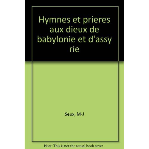 HYMNES ET PRIERES AUX DIEUX DE BABYLONIE ET D'ASSYRIE