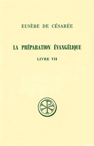 LA PREPARATION EVANGELIQUE. Livre 7, Edition bilingue français-grec