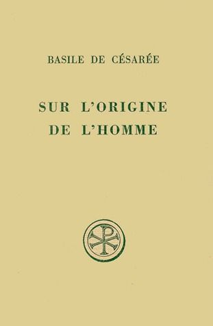 SUR L'ORIGINE DE L'HOMME. Homélies 10 et 11 de l'Hexaéméron, Edition bilingue français-grec