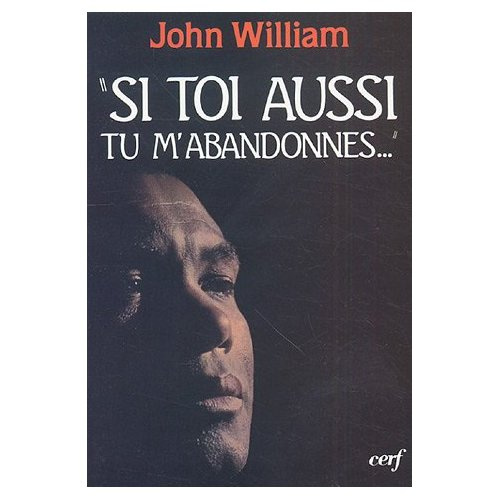 Si toi aussi tu m'abandonnes...