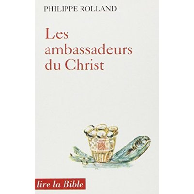 Les ambassadeurs du Christ. Ministère pastoral et Nouveau Testament