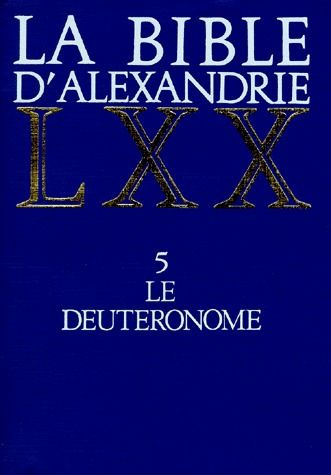 LA BIBLE D'ALEXANDRIE. Tome 5, Le deutéronome