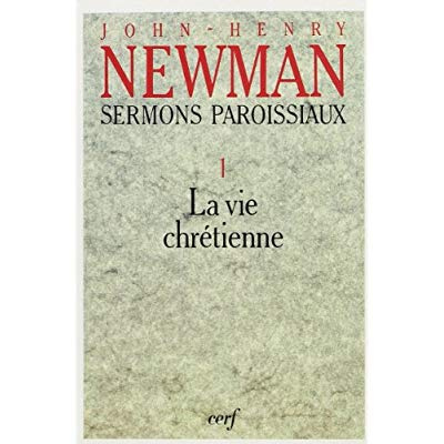Sermons paroissiaux. Tome 1, La vie chrétienne