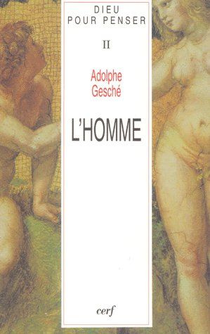Dieu pour penser. Tome 2, L'homme