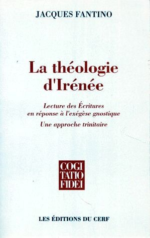 LA THEOLOGIE D'IRENEE. Lecture des Ecritures en réponse à l'exégèse gnostique, Une approche trinitai