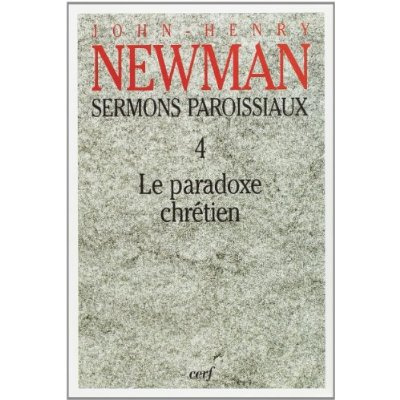 Sermons paroissiaux. Tome 4, Le paradoxe chrétien