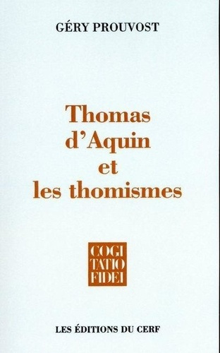 Thomas d'Aquin et les thomismes. Essai sur l'histoire des thomismes