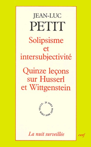 Solipsisme et intersubjectivité. Quinze leçons sur Husserl et Wittgenstein