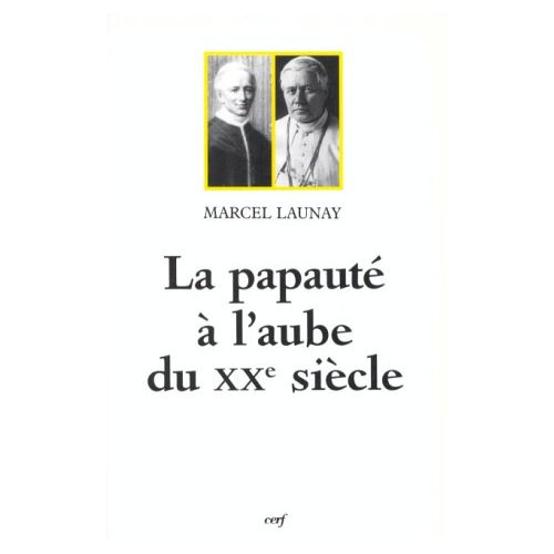 La papauté à l'aube du XXe siècle. Léon XIII et Pie X (1878-1914)