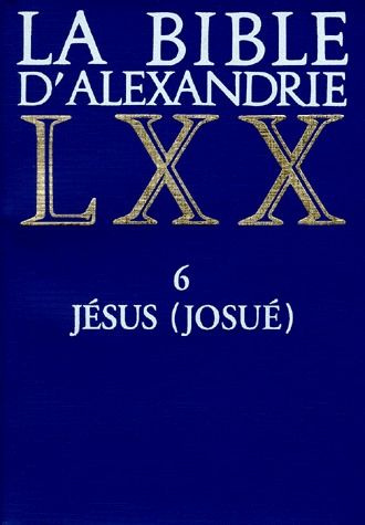 LA BIBLE D'ALEXANDRIE. Tome 6, Jésus