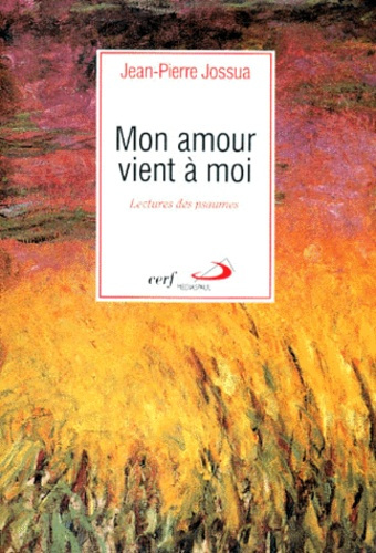 MON AMOUR VIENT A MOI. Lecture des psaumes