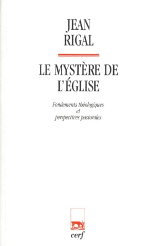 Le mystère de l'Eglise. Fondements théologiques et perspectives pastorales