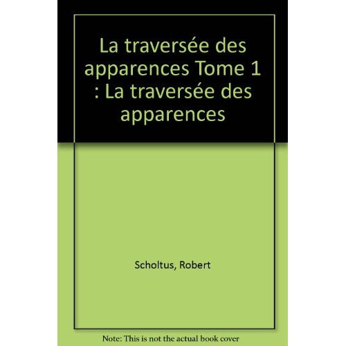 La traversée des apparences Tome 1 : La traversée des apparences