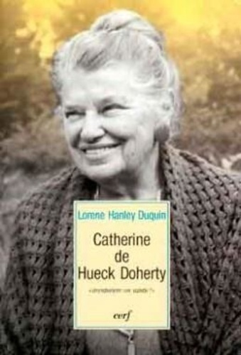 Catherine de Hueck Doherty. Aventurière ou sainte ?