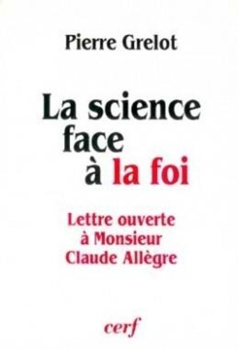 La science face à la foi. Lettre ouverte à monsieur Claude Allègre...
