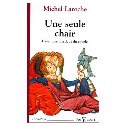 UNE SEULE CHAIR. L'aventure mystique du couple