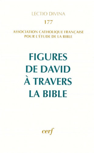 Figures de David à travers la Bible. XVIIe Congrès de l'ACFEB (Lille, 1er-5 septembre 1997)