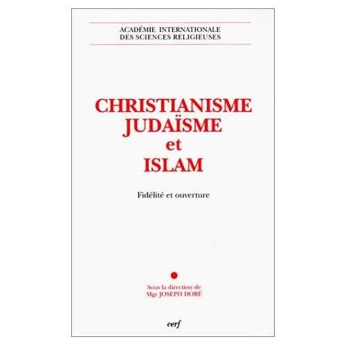 CHRISTIANISME, JUDAISME ET ISLAM. Fidélité et ouverture