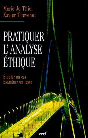 PRATIQUER L'ANALYSE ETHIQUE. Etudier un cas, examiner un texte