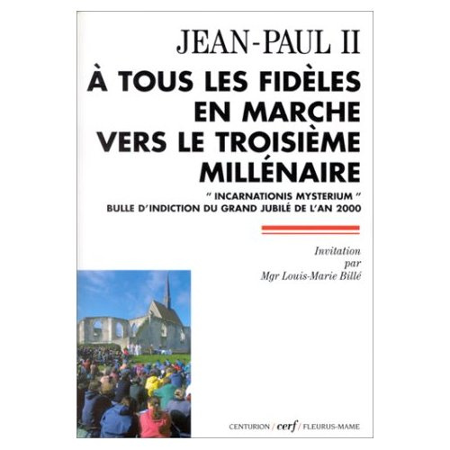 A TOUS LES FIDELES EN MARCHE VERS LE 3EME MILLENAIRE. " Incarnationis mysterium " Bulle d'indiction